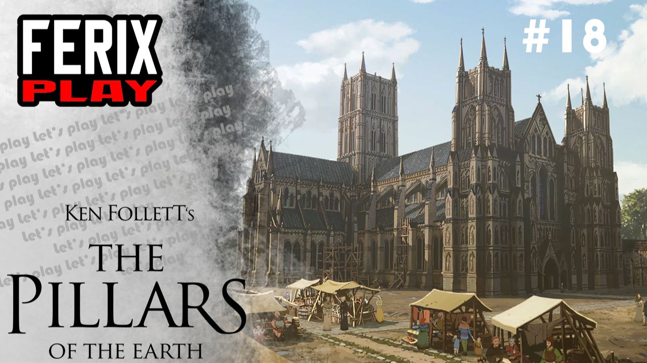 Финал долгостроя // Ken Follett's The Pillars Of The Earth #18