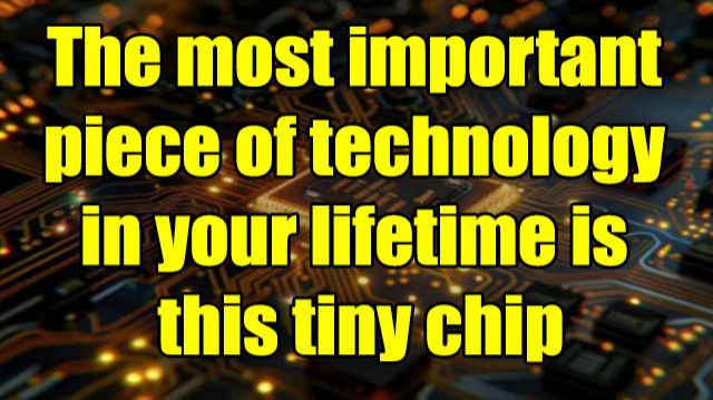 The Most Important Piece Of Technology In Your Life Is This Tiny Chip