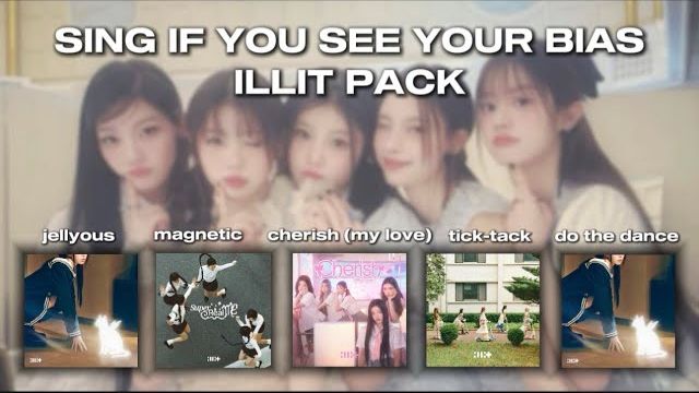 🍿 Sing If You See Your Bias - Illit Pack (jellyous, Magnetic, Cherish, Tick-tack & Do The Dance)