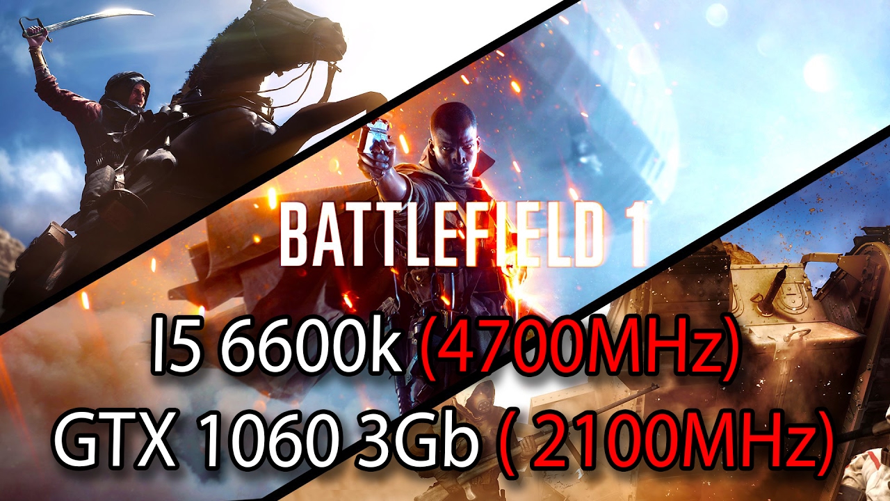 Battlefield 1 i5 6600k4.7GHz GTX 1060 3GB2.1GHz
