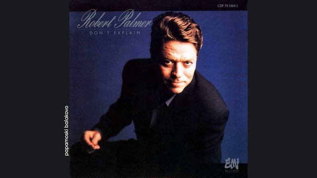 Robert Palmer - You`re So Desirable, 1990 Don`t Explain (papamoski Balakovo)