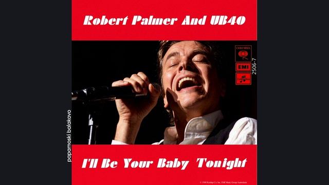 Robert Palmer, UB40 - I`ll Be Your Baby Tonight 1990, I`ll Be Your Baby Tonight (papamoski Balakovo)