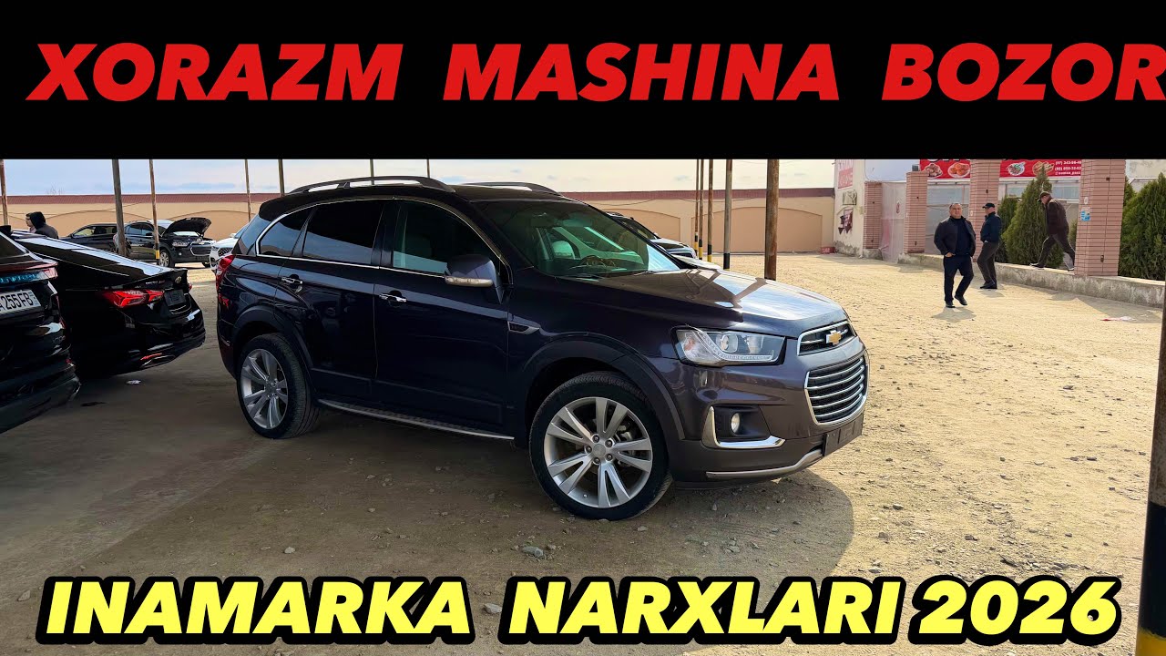 ХОРАЗМ МАШИНА БОЗОРИ ИНАМАРКА НАРХЛАРИ 2026-ЙИЛ URGANCH MASHINA BOZORI CAPTIVA NARXLARI MALIBU NARXI
