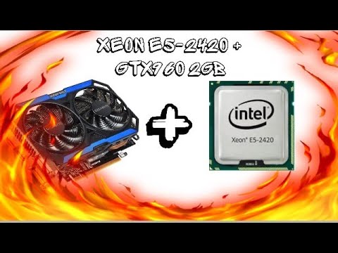 Xeon E5-2420 + GTX960 тесты в играх