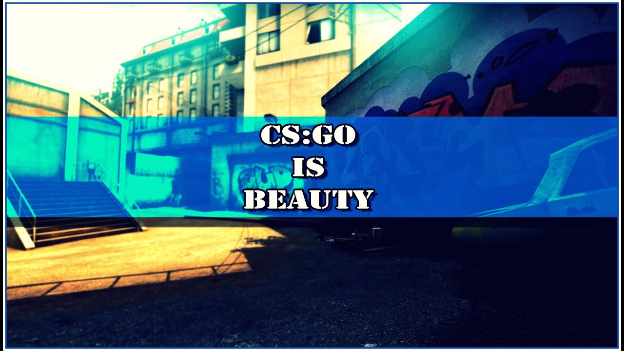 CS:GO Is Beauty.
