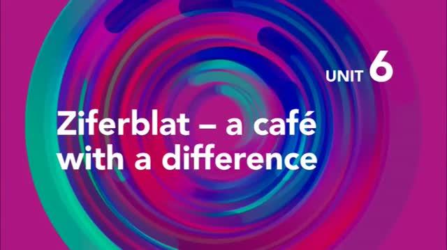 Focus 5 Second edition. Unit 6 Ziferblat  a café with a difference