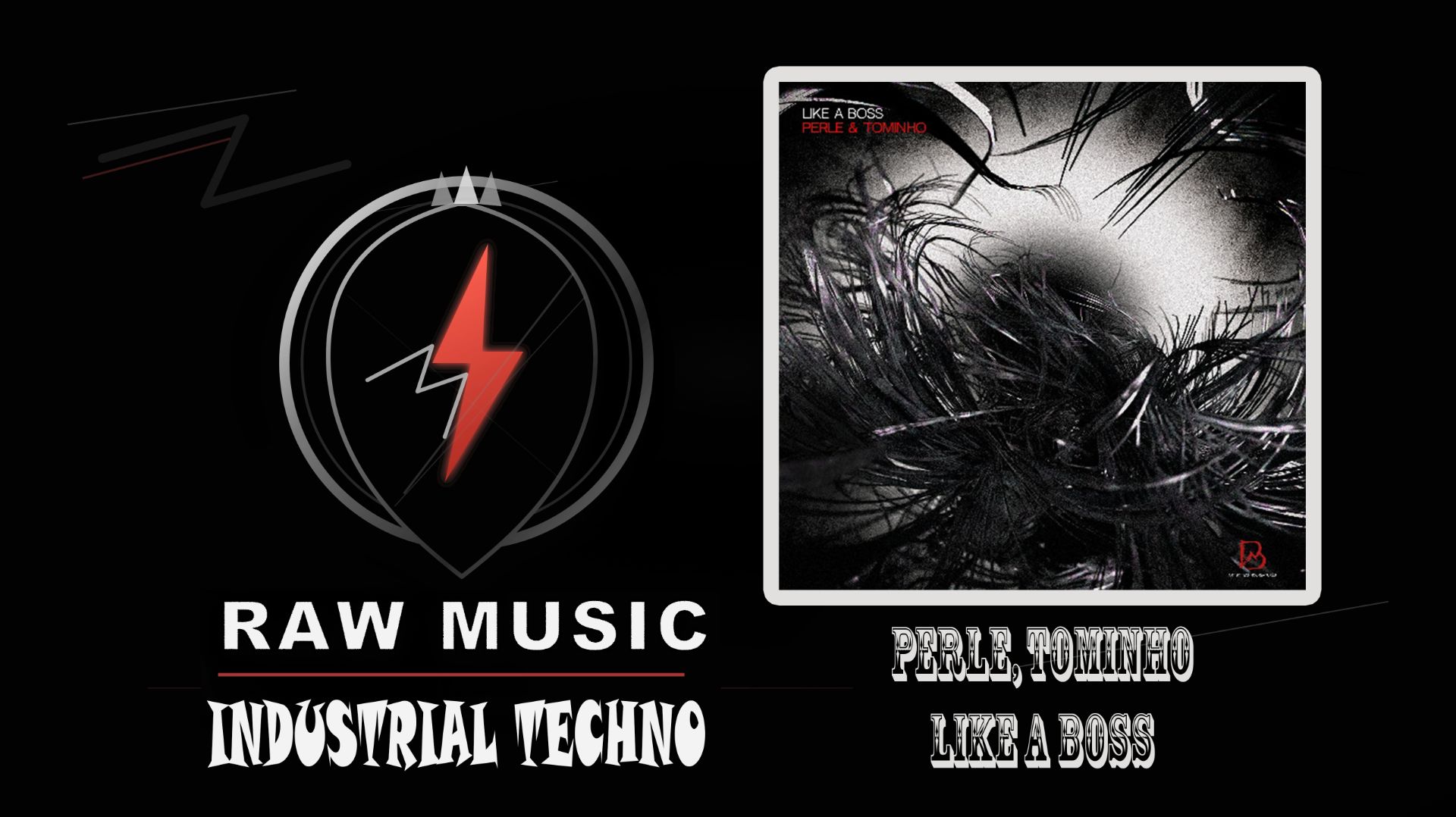 INDUSTRIAL TECHNO: PERLE TOMINHO - LIKE A BOSS