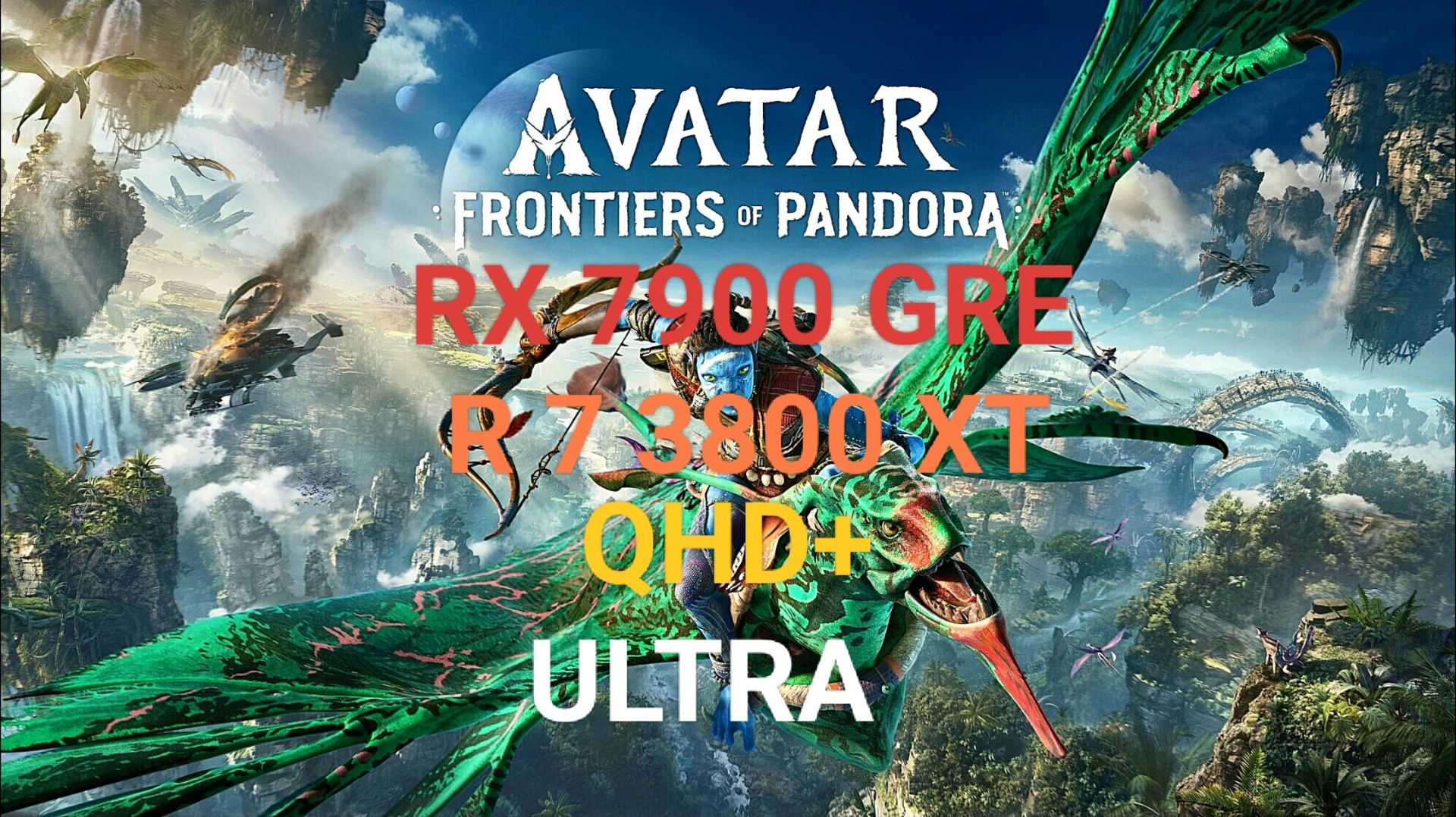 Avatar:Frontiers Of Pandora V. 2.7 QHD+/ULTRA/RX 7900 GRE/R 7 3800 XT