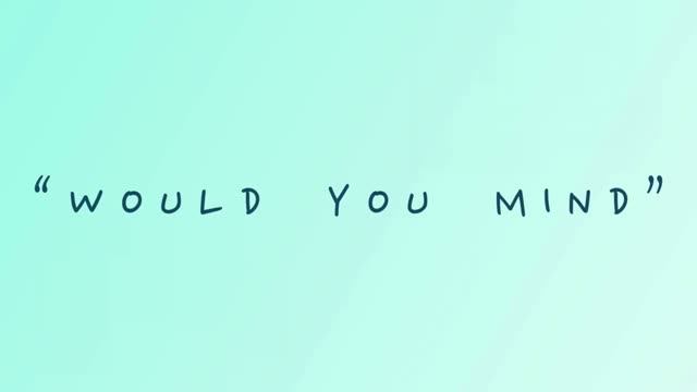 Would You Mind