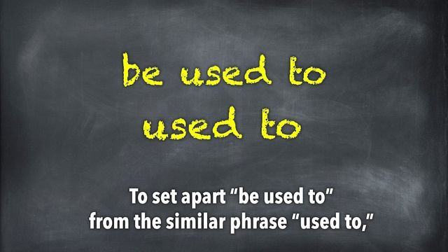Be Used To