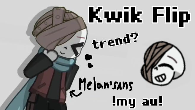 Kwik Flip/trend?/Melan Sans