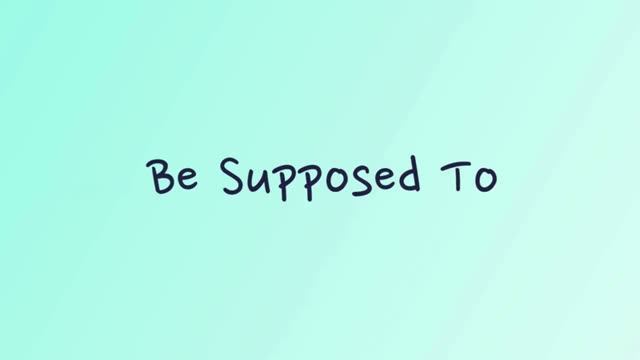 Be Supposed To (2)