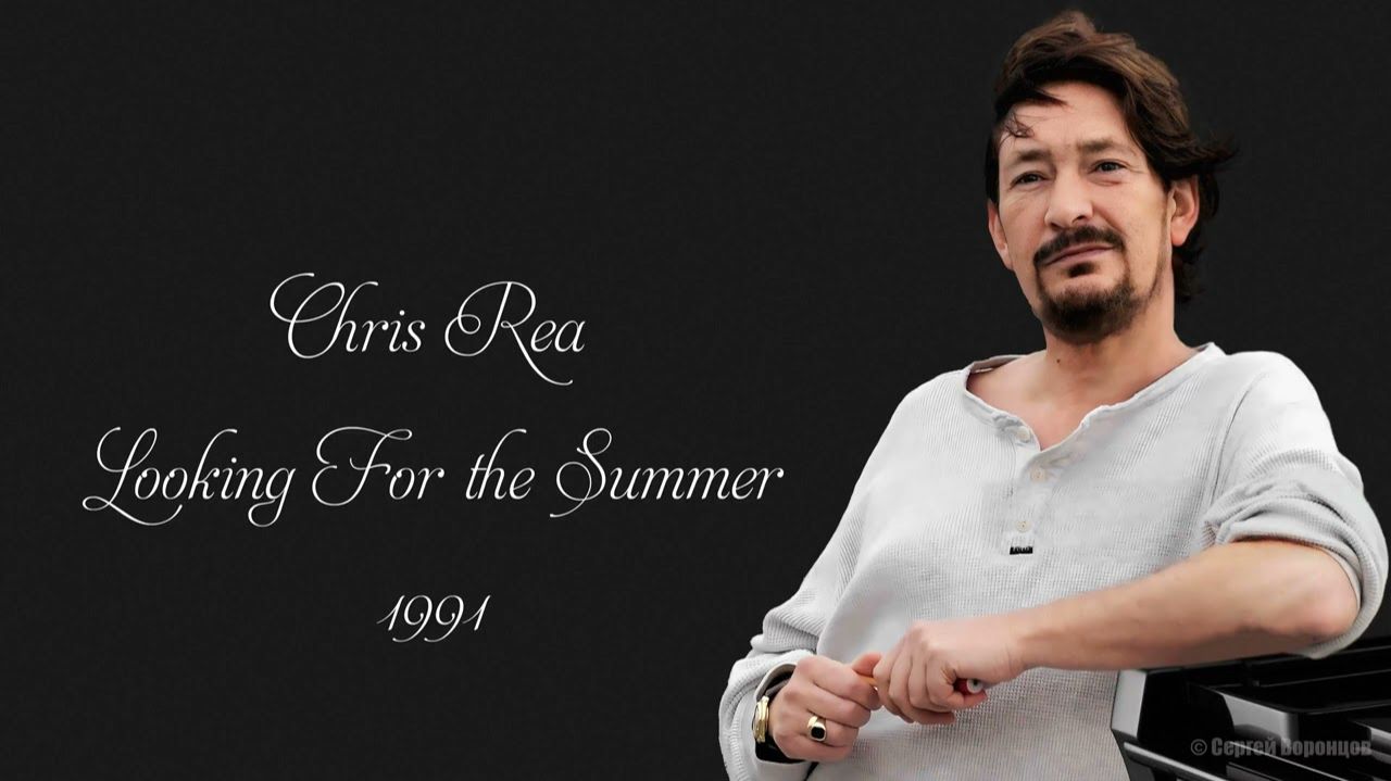 Chris Rea Looking For The Summer 1991 - Mix Edit 2026