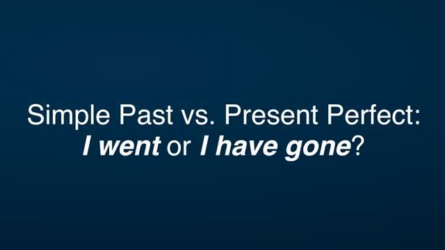 Simple Past Vs. Present Perfect
