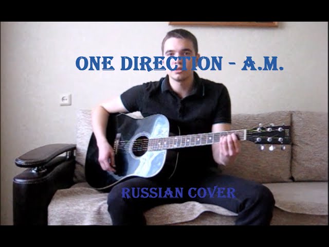 One Direction - A.M. russian cover