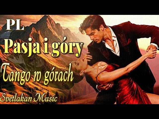 (PL) Pasja I Góry  Tango W Górach  Serce Zamiera