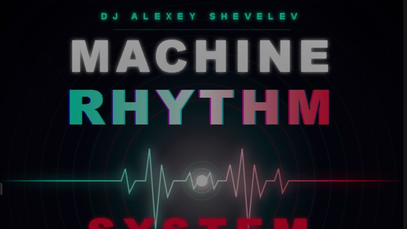 DJ ALEXEY SHEVELEV - Machine Rhythm System Pulsing