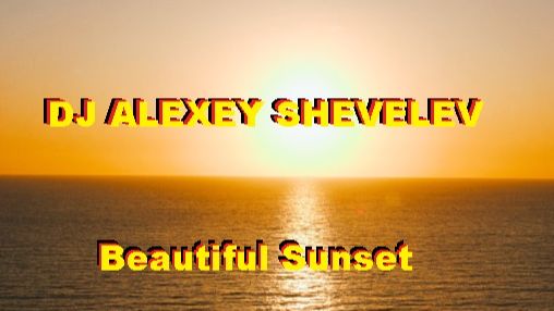 DJ ALEXEY SHEVELEV - Beautiful Sunset