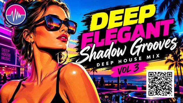 DEEP ELEGANT Shadow Grooves Deep House Mix Vol 3
