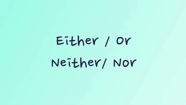 Either... Or, Neither... Nor