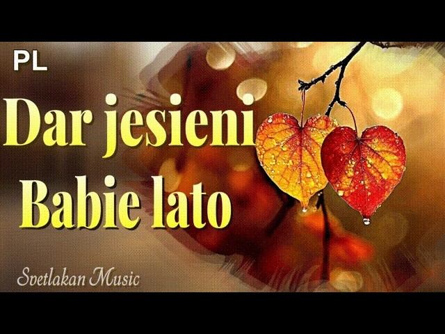 Dar Jesieni  Babie Lato  Piękny Utwór