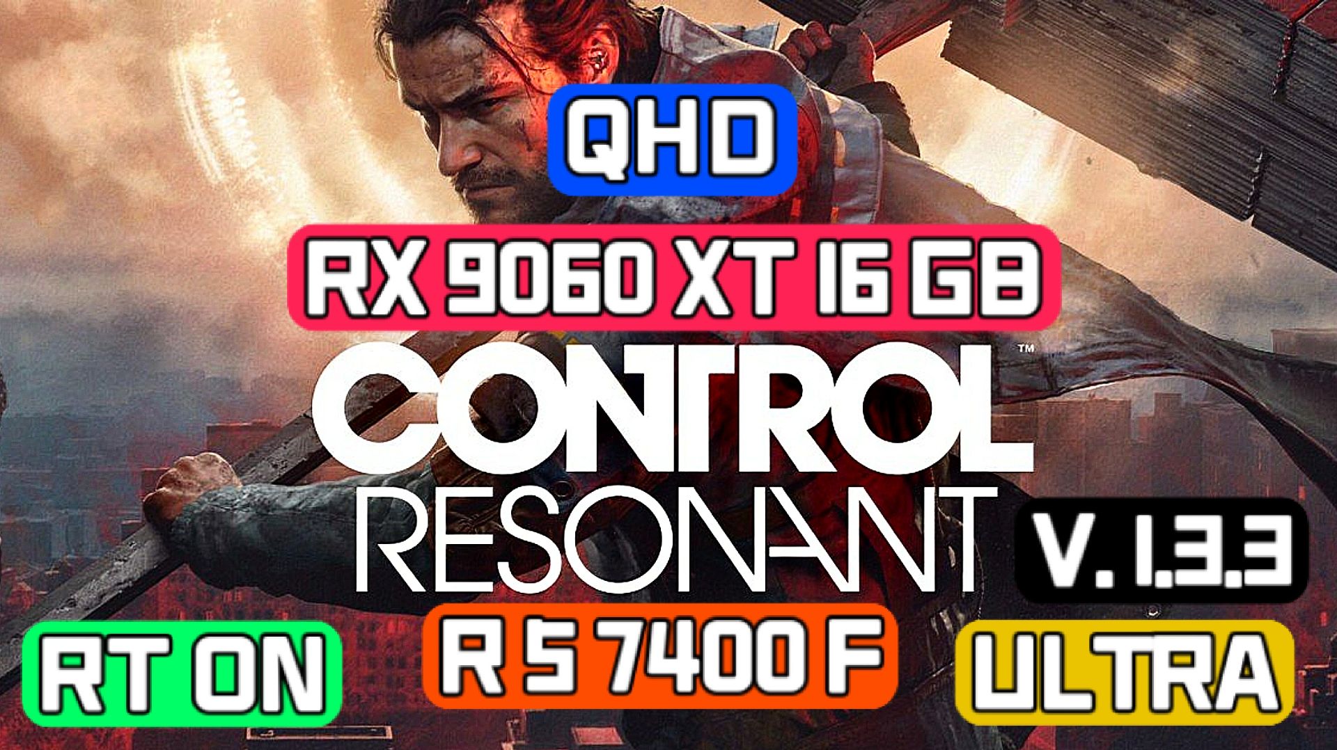 Control Resonant V. 1.3.3 QHD/ULTRA/RT ON/RX 9060 XT 16 GB/R 5 7400 F