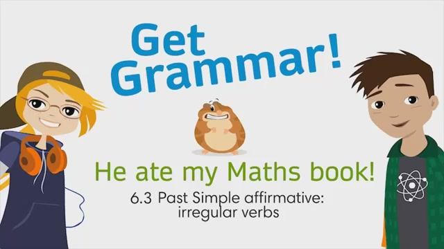 GG2  6.3 grammar He ate my Math book! Past simple