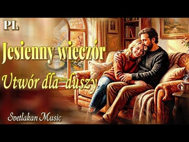 Piękna piosenka   Jesienny wieczór  Utwór dla duszy