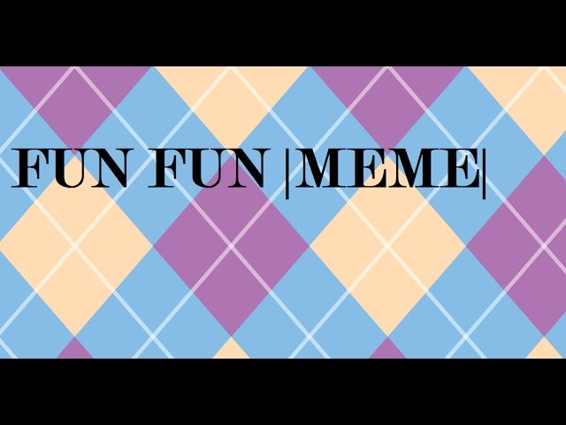 Fun Fun MEME