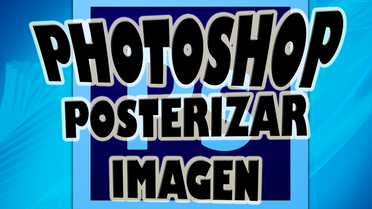 Posterizar Imagen en Photoshop Hacer poster.