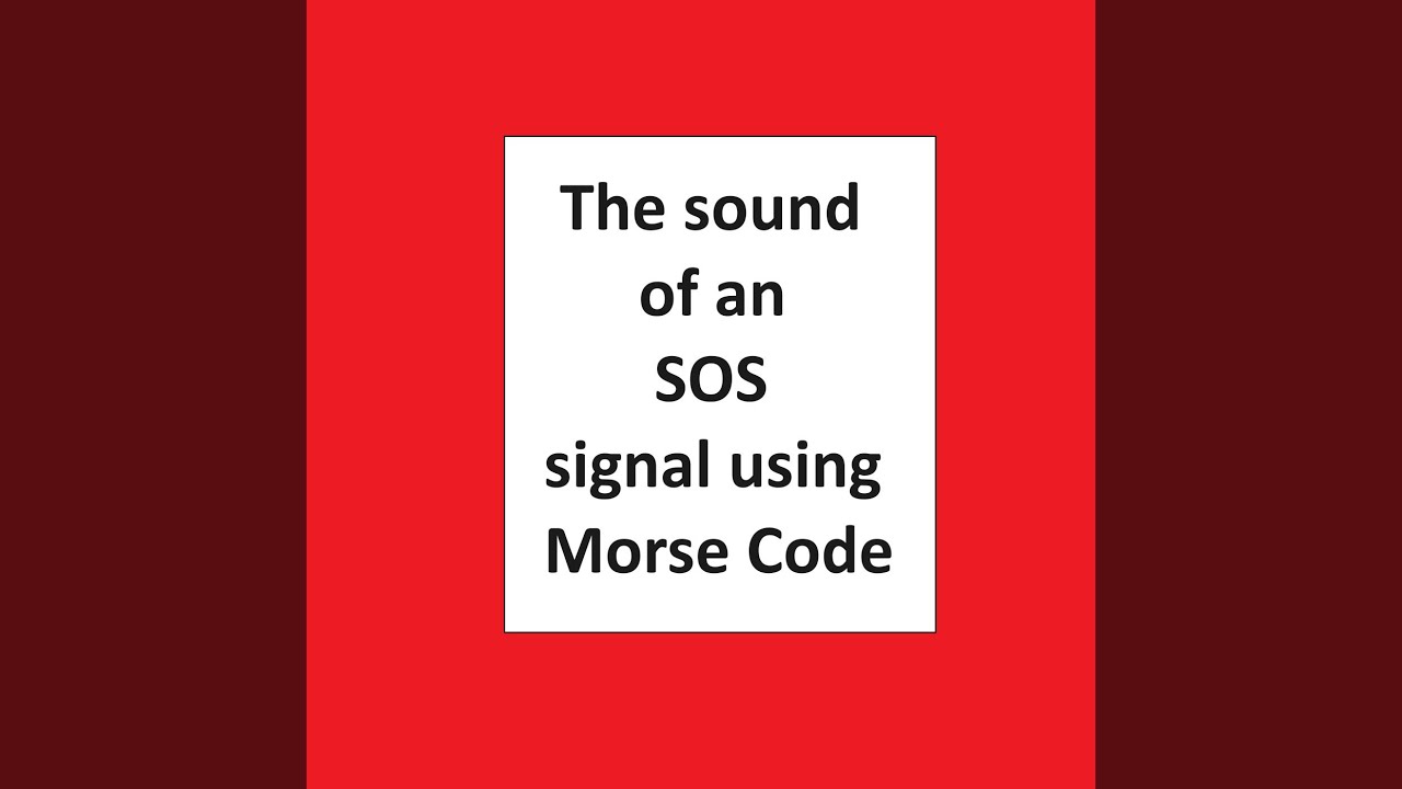The sound of a distress signal is Morse code
