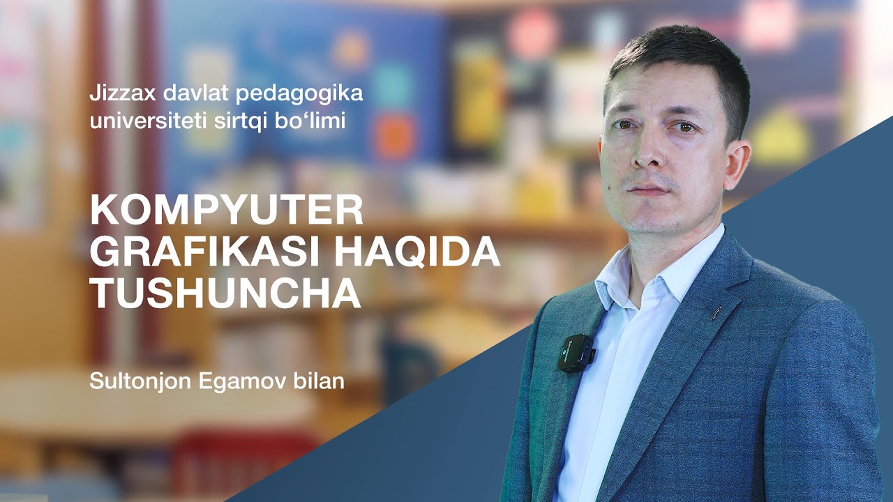 Sirtqi maxsus sirtqi bolim Sultonjon Egamov. Mavzu: Kompyuter grafikasi haqida tushuncha.