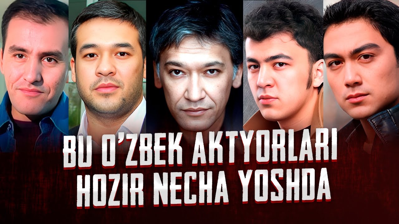 Биз таниган бу Узбек актёрлари хозир неча ёшда