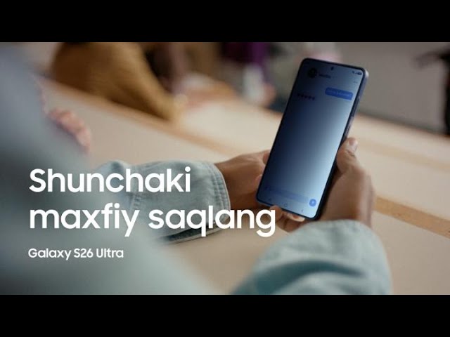 Maxfiy Displey  Privacy Display  Kollej  Galaxy S26 Ultra  Samsung Uzbekistan
