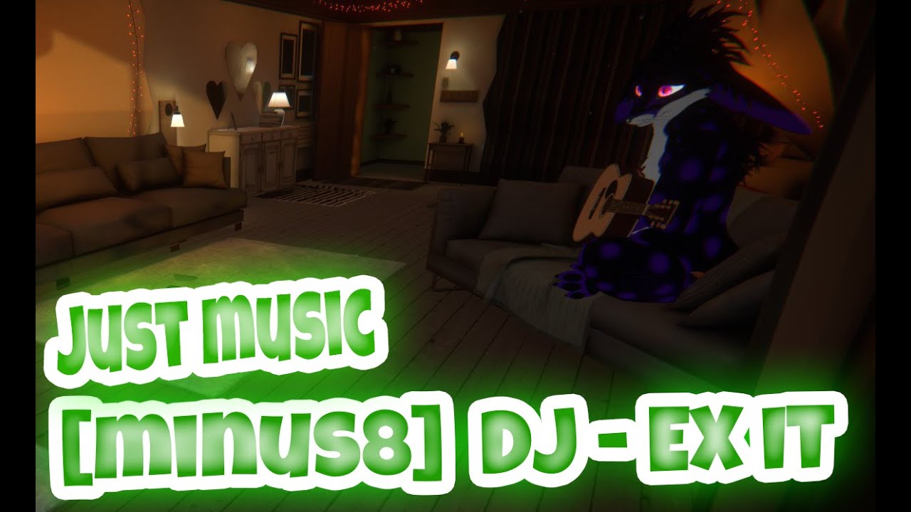 minus8 - DJ EX IT JUST MUSIC VRCHAT