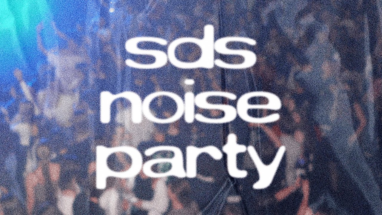 SDS Noise Party 24