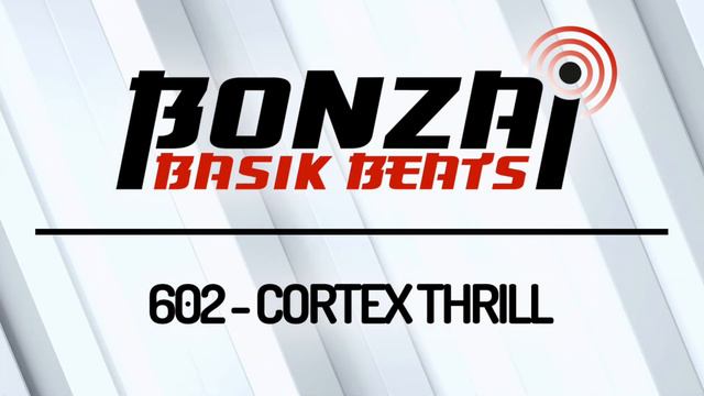 Bonzai Basik Beats #602 (Radioshow 18 March - Week 11 - Mixed By Cortex Thrill)