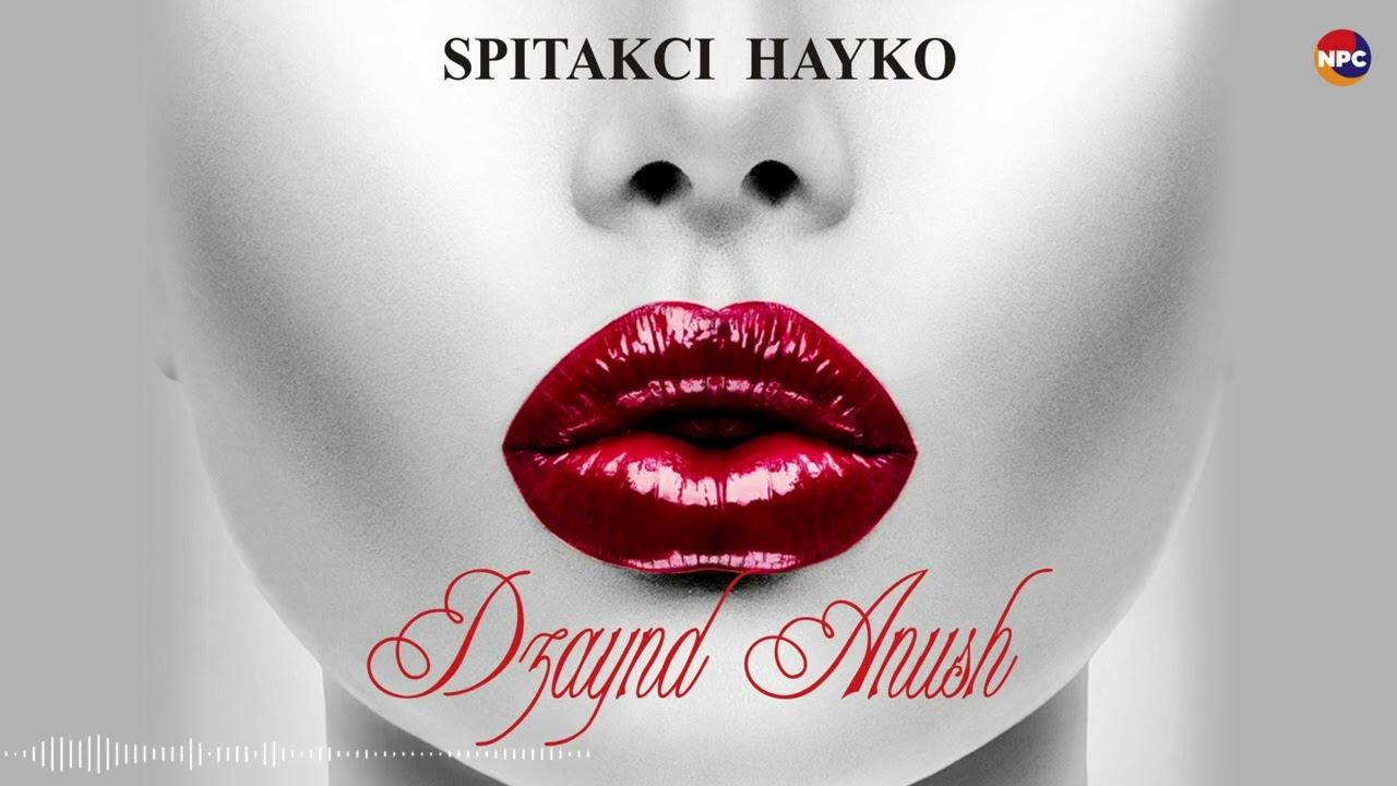 Spitakci Hayko - Dzaynd Anush | Армянская музыка