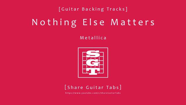 [Share Guitar Tabs] Nothing Else Matters (Metallica) [Guitar Backing Tracks]