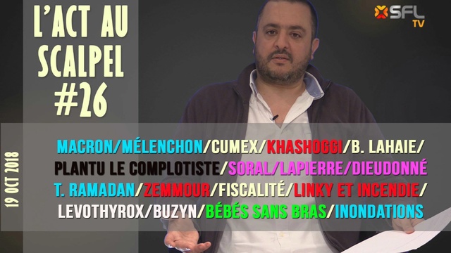Actu Au Scalpel #26 : Remaniement/Mélenchon/Khashoggi/Soral/Dieudonné/Ramadan/Économie 1/2