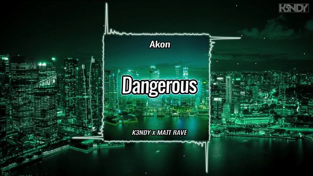 AKON - DANGEROUS K3NDY  MATT RAVE REMIX 2020