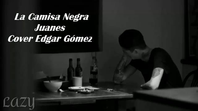 La Camisa Negra - Juanes - Cover Edgar Gómez