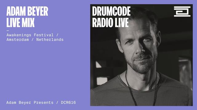 Adam Beyer live from Awakenings Festival Amsterdam Drumcode Radio Live  DCR616