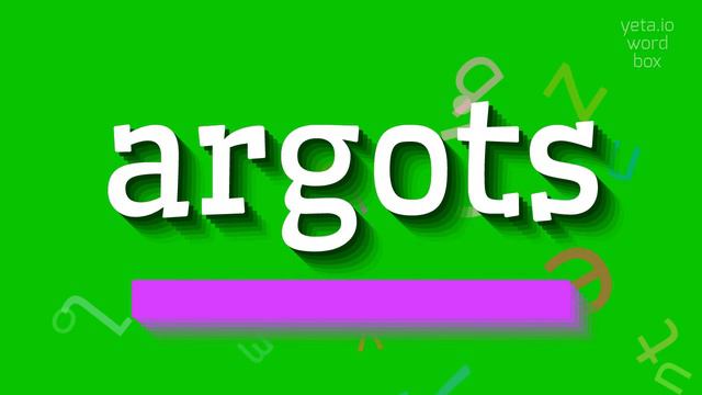 ARGOTS - HOW TO SAY ARGOTS? #argots