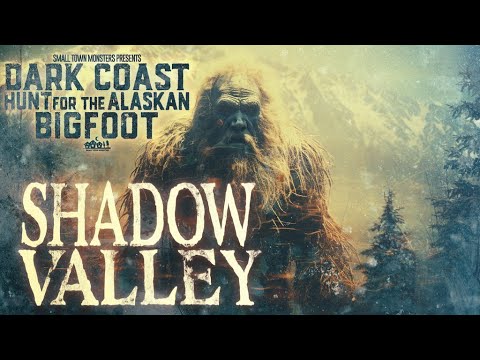 Dark Coast, Hunt For The Alaskan Bigfoot: Shadow Valley