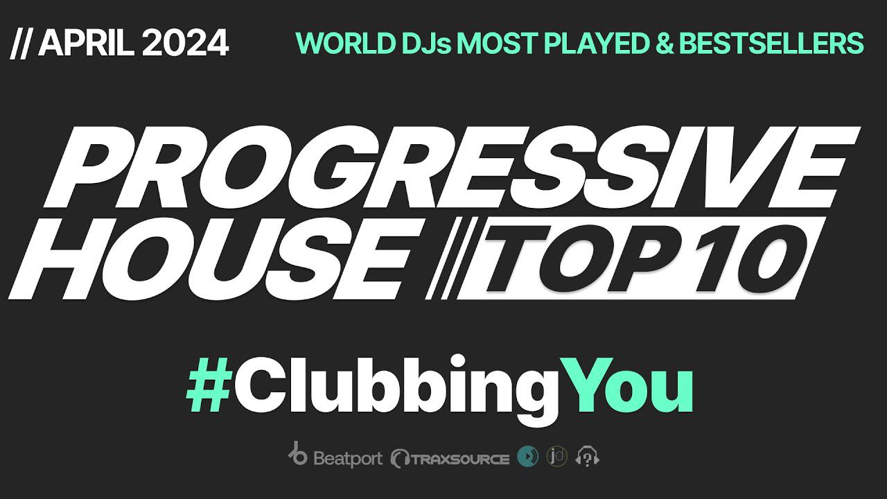 2024 SPRING // WORLD DJs #TOP10 #ProgressiveHouse #ClubbingYou Mix #April #Clubbing #Top #EDM #DJ
