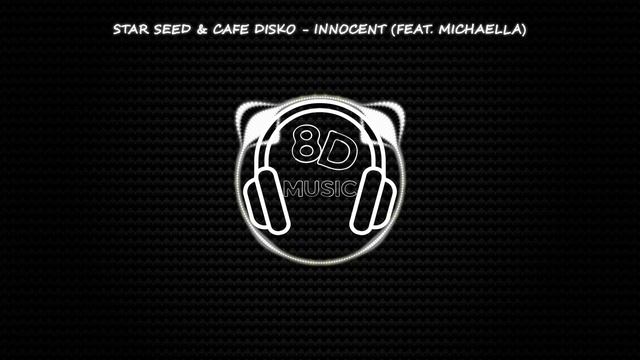 STAR SEED & Cafe Disko - Innocent (feat. Michaella) ? 8D MUSIC ? [NCS]