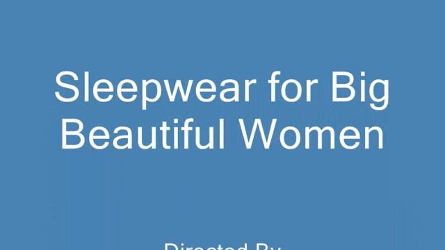 Sleepwear For Big Beautiful Women_0004.wmv
