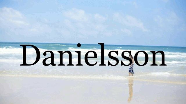 How To Pronounce Danielsson🌈🌈🌈🌈🌈🌈Pronunciation Of Danielsson
