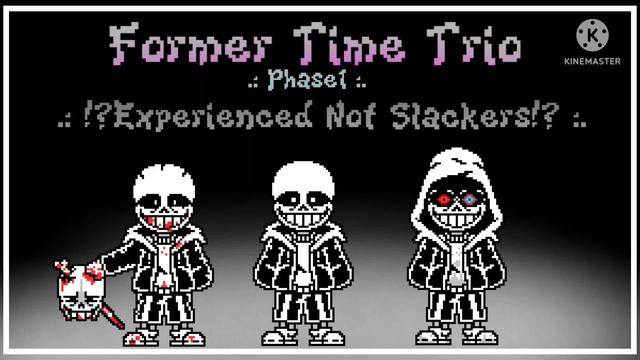 Former Time Trio.: !?Experienced Not Slackers!? :.   !?